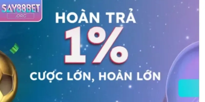 Hỗ trợ người chơi với hoàn trả 1% trên tổng giá trị cược