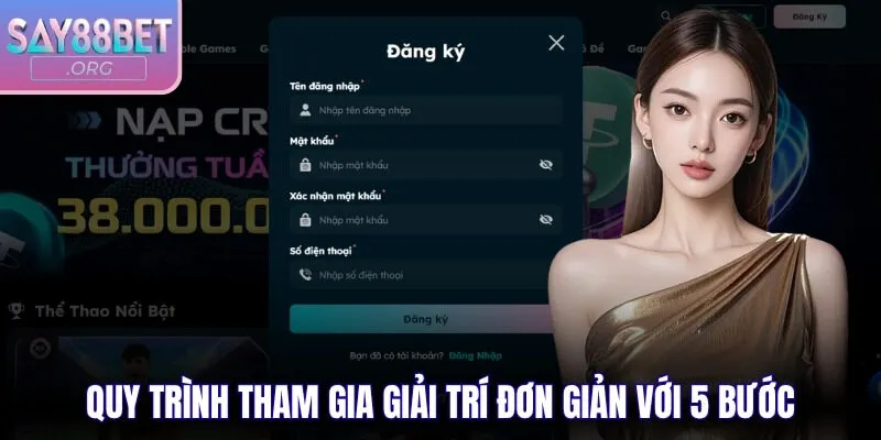 Quy trình tham gia giải trí đơn giản với 5 bước