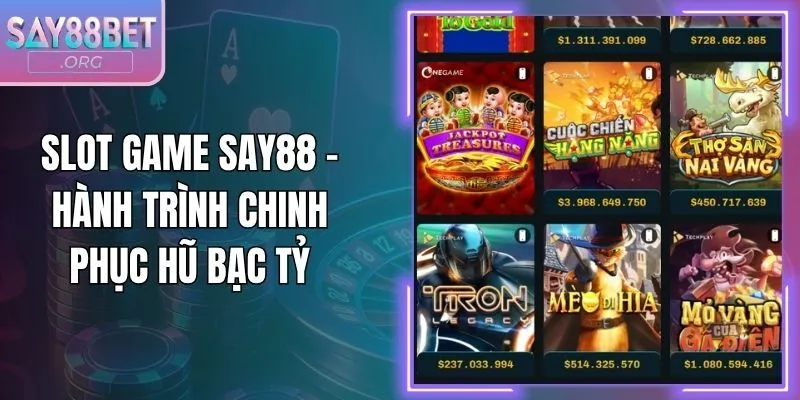 Slot Game Say88 – Hành Trình Chinh Phục Hũ Bạc Tỷ